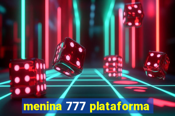 menina 777 plataforma